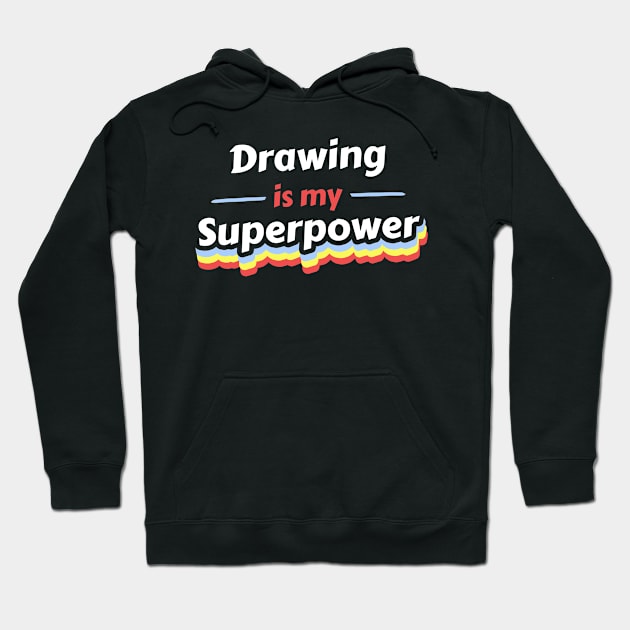 Drawing is my Superpower Hoodie by FunnyStylesShop